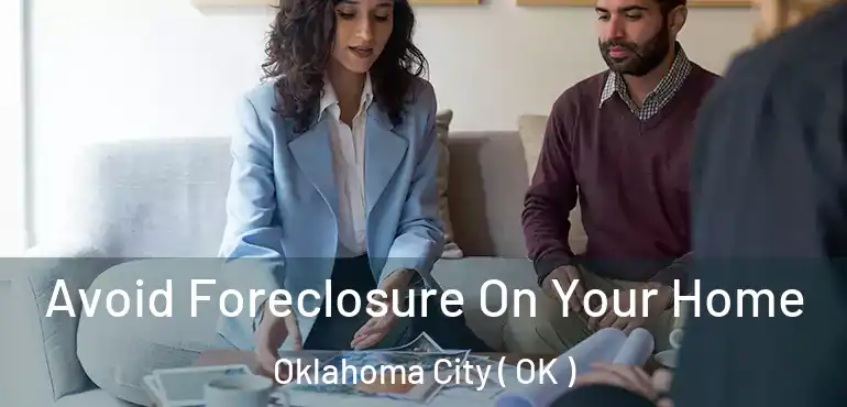  Avoid Foreclosure On Your Home Oklahoma City ( OK )