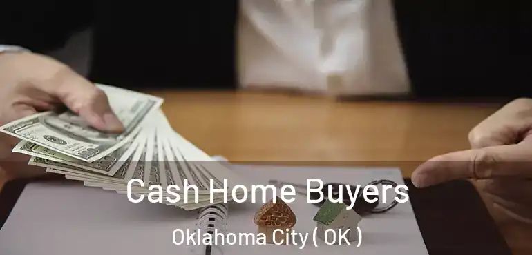  Cash Home Buyers Oklahoma City ( OK )