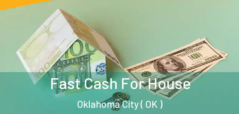  Fast Cash For House Oklahoma City ( OK )