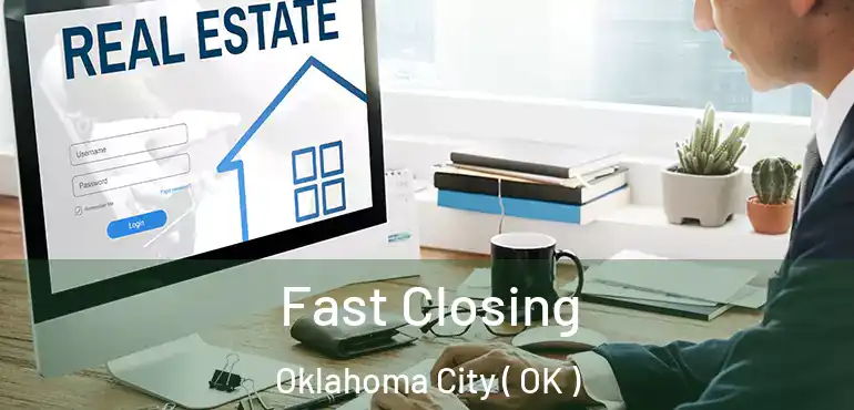  Fast Closing Oklahoma City ( OK )