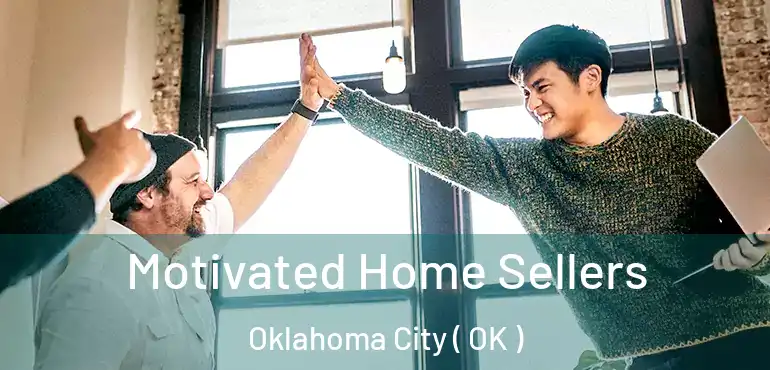  Motivated Home Sellers Oklahoma City ( OK )