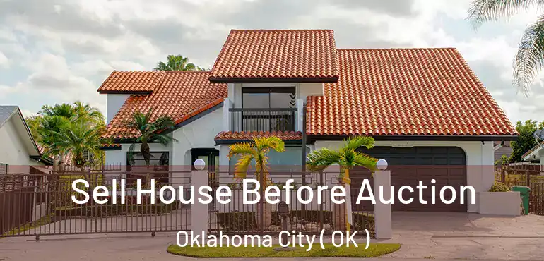  Sell House Before Auction Oklahoma City ( OK )