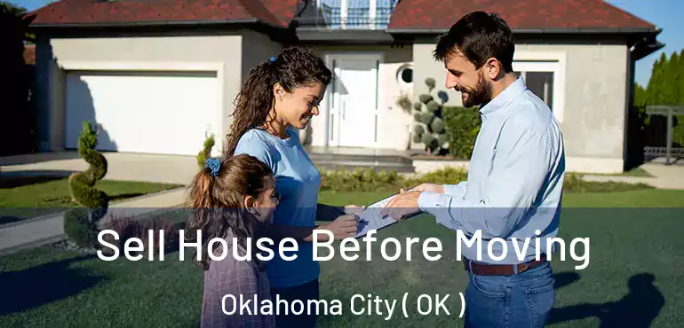  Sell House Before Moving Oklahoma City ( OK )