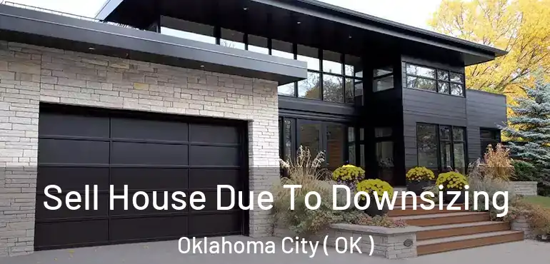  Sell House Due To Downsizing Oklahoma City ( OK )