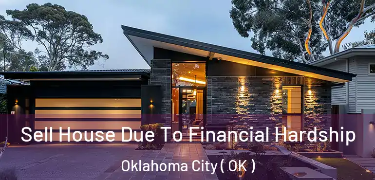  Sell House Due To Financial Hardship Oklahoma City ( OK )