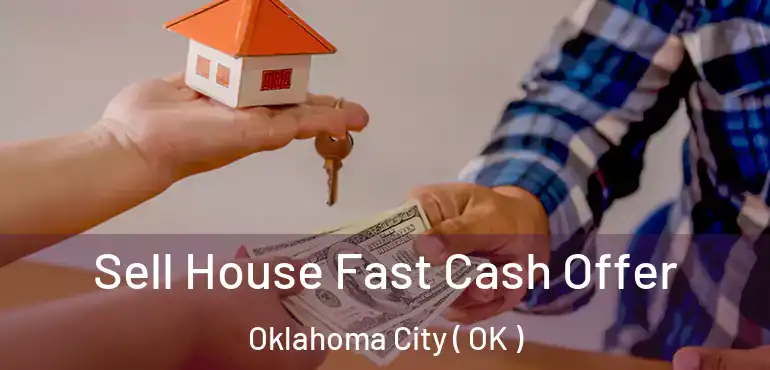  Sell House Fast Cash Offer Oklahoma City ( OK )