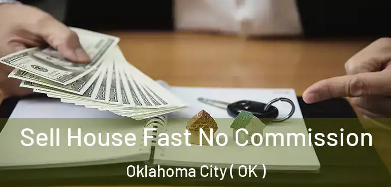  Sell House Fast No Commission Oklahoma City ( OK )