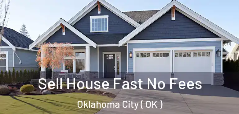  Sell House Fast No Fees Oklahoma City ( OK )