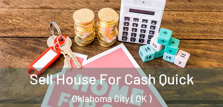 Sell House For Cash Quick Oklahoma City ( OK )