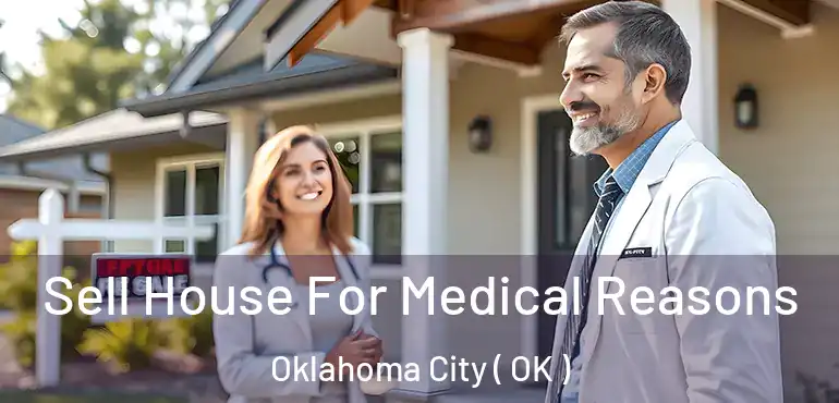  Sell House For Medical Reasons Oklahoma City ( OK )