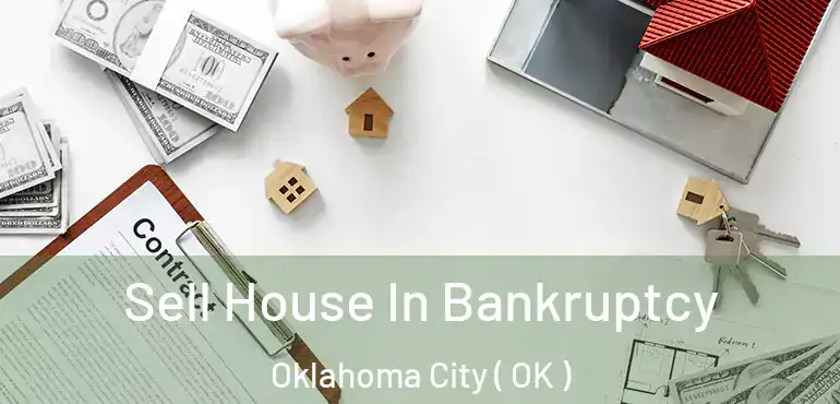  Sell House In Bankruptcy Oklahoma City ( OK )