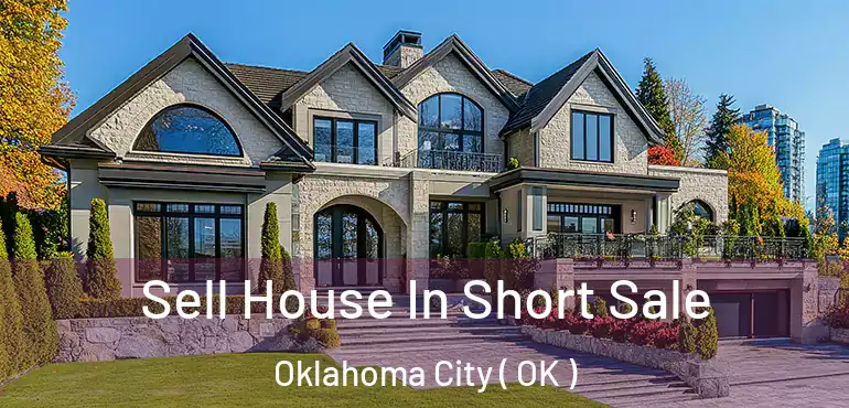  Sell House In Short Sale Oklahoma City ( OK )