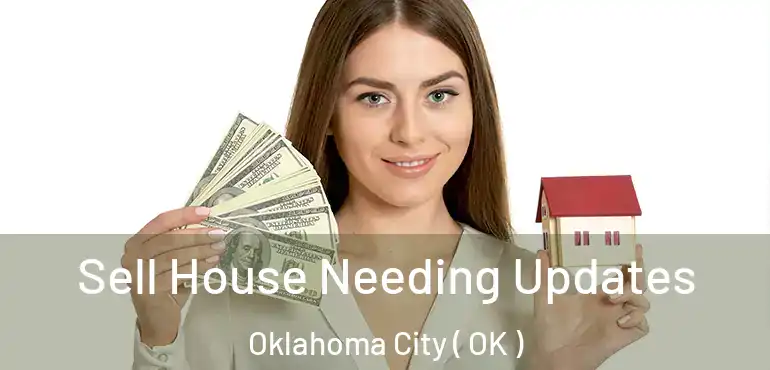  Sell House Needing Updates Oklahoma City ( OK )