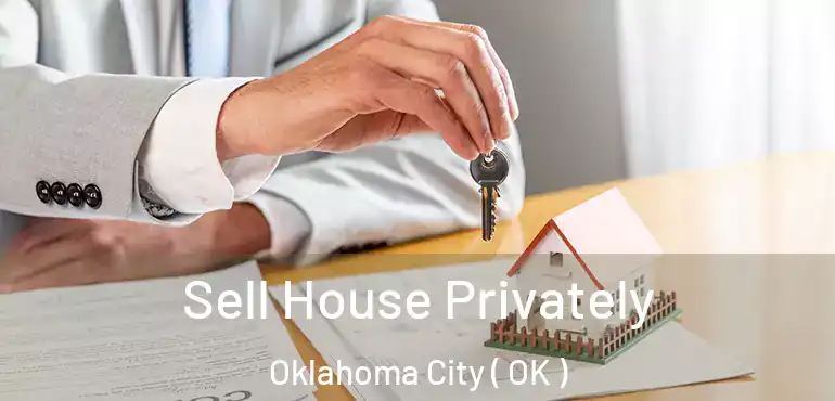  Sell House Privately Oklahoma City ( OK )