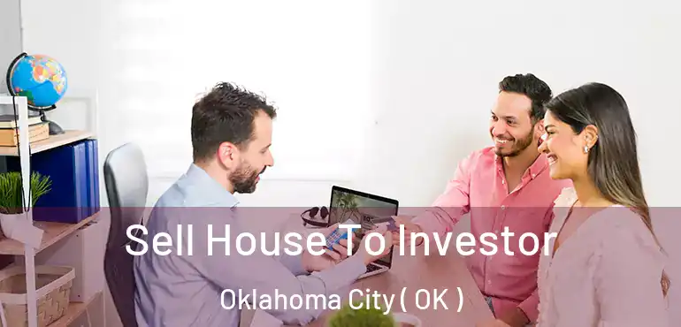  Sell House To Investor Oklahoma City ( OK )