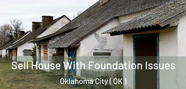  Sell House With Foundation Issues Oklahoma City ( OK )