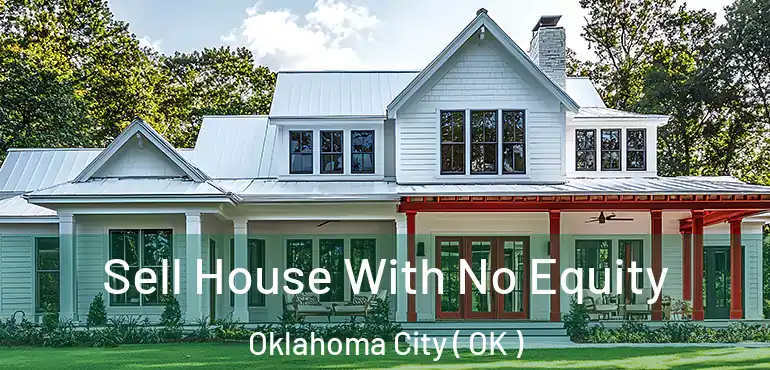  Sell House With No Equity Oklahoma City ( OK )