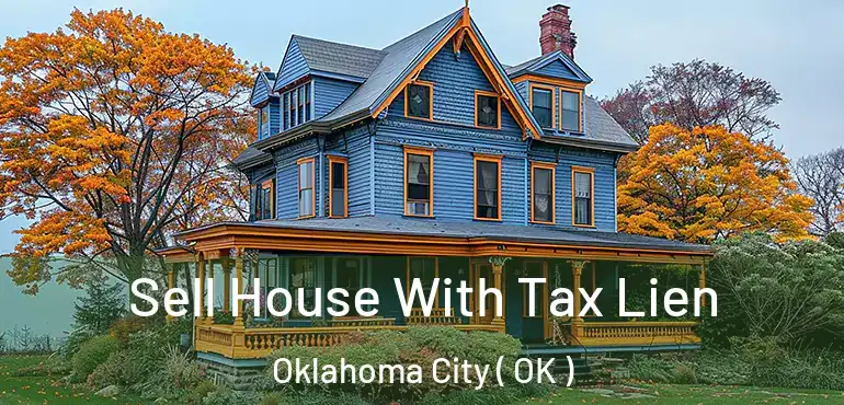  Sell House With Tax Lien Oklahoma City ( OK )