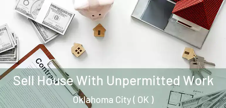  Sell House With Unpermitted Work Oklahoma City ( OK )