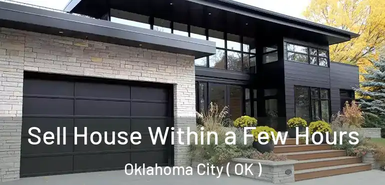  Sell House Within a Few Hours Oklahoma City ( OK )
