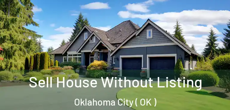  Sell House Without Listing Oklahoma City ( OK )