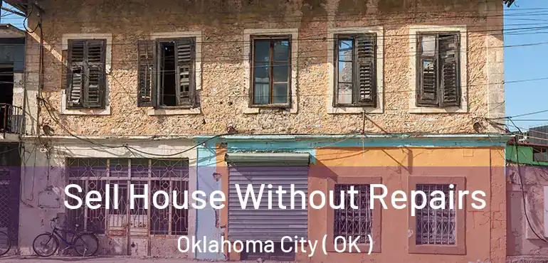  Sell House Without Repairs Oklahoma City ( OK )