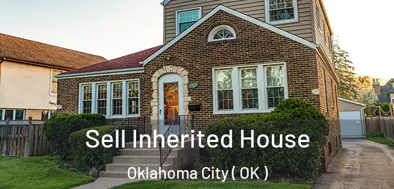 Sell Inherited House Oklahoma City ( OK )
