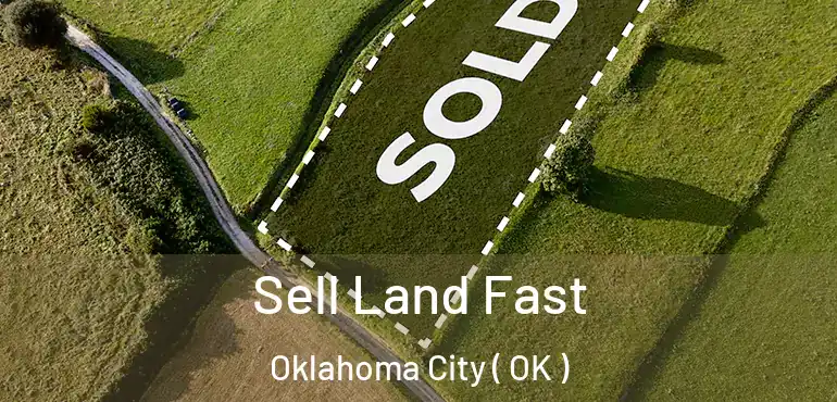  Sell Land Fast Oklahoma City ( OK )