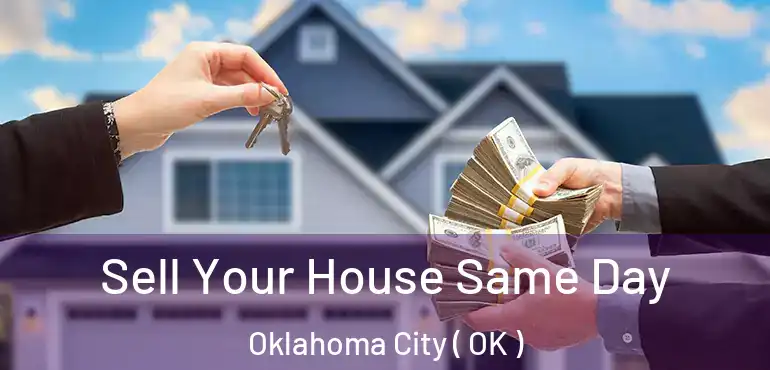  Sell Your House Same Day Oklahoma City ( OK )