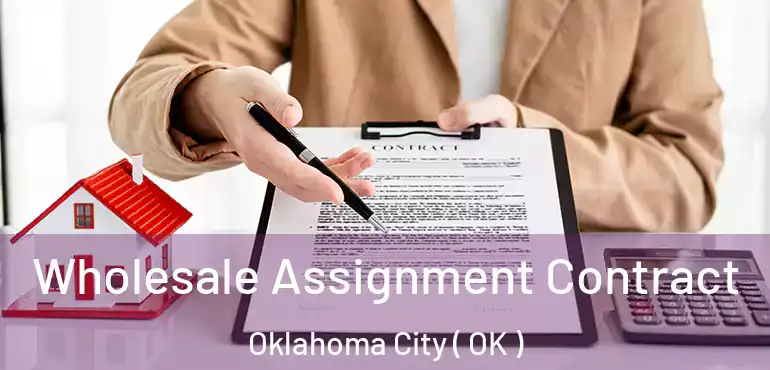  Wholesale Assignment Contract Oklahoma City ( OK )