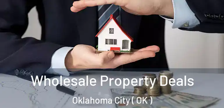  Wholesale Property Deals Oklahoma City ( OK )