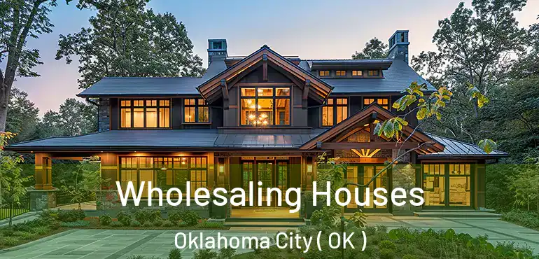  Wholesaling Houses Oklahoma City ( OK )